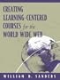 Creating Learning-Centered Courses for the World Wide Web