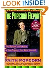 The Popcorn Report: Faith Popcorn on the Future of Your Company, Your World, Your Life