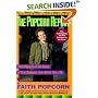The Popcorn Report : Faith Popcorn on the Future of Your Company, Your World, Your Life
