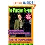 The Popcorn Report : Faith Popcorn on the Future of Your Company, Your World, Your Life