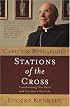 Cardinal Bernardin's Stations of the Cross: Transforming Our Grief and Loss into a New Life
