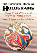 The Complete Book of Holograms: How They Work and How to Make Them