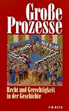 Gro�e Prozesse. Recht und Gerechtigkeit in der Geschichte