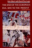 The End of the European Era, 1890 to the Present (The Norton History of Modern Europe)