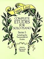 Complete Etudes for Solo Piano, Series I: Including the Transcendental Etudes (Complete Etudes for Solo Piano)