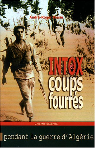 Intox et coups fourr�s pendant la guerre d_Alg�rie (1954-1962)