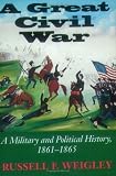 A Great Civil War: A Military and Political History 1861-1865