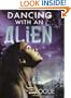 Dancing with an Alien