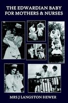 The  Edwardian Baby for Mothers & Nurses