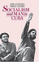 Socialism and Man in Cuba: Also Fidel Castro on the Twentieth Anniversary of Guevara's Death