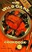 Book The Wild Game Cookbook