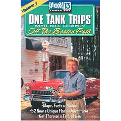 One Tank Trips: Off The Beaten Path with Bill Murphy (Fox 13 One Tank Trips Off the Beaten Path)