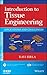 Introduction to Tissue Engineering: Applications and Challenges (IEEE Press Series on Biomedical Engineering)