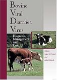 Bovine Viral Diarrhea Virus: Diagnosis, Management,and Control