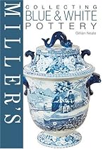 Miller's Collecting Blue and White Pottery