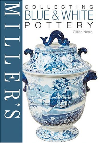Miller's Collecting Blue and White Pottery