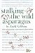 Stalking The Wild Asparagus by Euell Gibbons