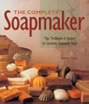 The Complete Soapmaker: Tips, Techniq...