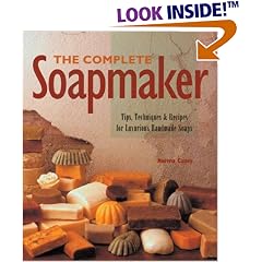 The Complete Soapmaker: Tips, Techniques & Recipes For Luxurious Handmade Soaps