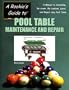 A Rookie's Guide to Pool Table Maintenance and Repair