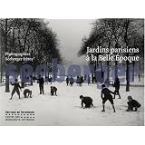 Jardins parisiens � la Belle Epoque : Photographies S�eberger fr�respar Jean-Paul Brighelli