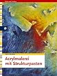 Acrylmalerei mit Strukturpasten
