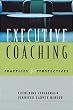 Executive Coaching: Practices & Perspectives