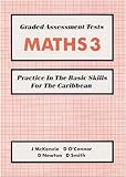 Graded assessment tests : practice in the basic skills for the Caribbean. Mathematics 3