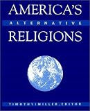Americas Alternative Religions (S U N Y Series in Religious Studies)