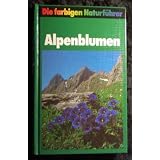 Alpenblumen. Die farbigen Naturf�hrer.