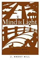 Mind the Light: Learning to See with Spiritual Eyes