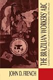 The Brazilian Workers ABC: Class Conflict and Alliances in Modern Sao Paulo