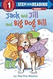 Jack and Jill and Big Dog Bill: A Phonics Reader (Step Into Reading)