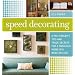 Speed Decorating: A Pro Stagers Tips and Trade Secrets for a Fabulous Home in a Week or Less