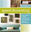 Speed Decorating: A Pro Stagers Tips and Trade Secrets for a Fabulous Home in a Week or Less