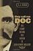 They Call Me Doc: The Story Behind the Legend of John Henry Holliday They Call Me Doc: The Story Behind the Legend of John Henry Holliday