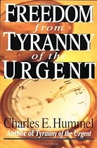 Freedom from Tyranny of the Urgent