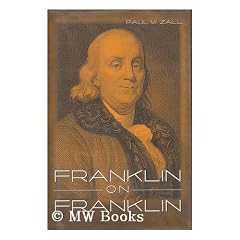 Franklin on Franklin / [Edited By] Paul M. Zall