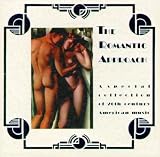 The Romantic Approach: A Special Collection of 20th Century American Music