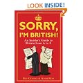 Sorry, I'm British!: An Insider's Guide to Britain from A to Z