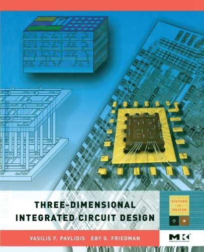 Three-dimensional Integrated Circuit Design (Systems on Silicon)