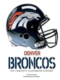 Denver Broncos: The Complete Illustrated History