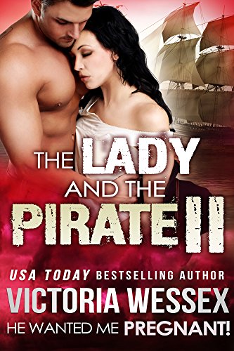 The Lady and the Pirate II - Faith's Story (He Wanted Me Pregnant! Book 10)