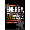 Energy, the Environment, and Public Opinion