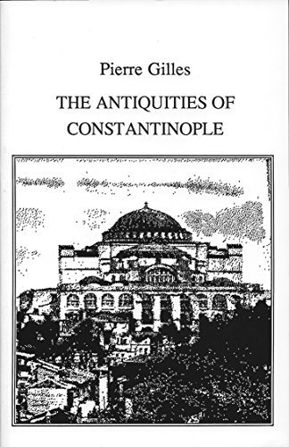 The Antiquities of Constantinople (Italica Historical Travel Guides)
