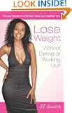 Lose Weight Without Dieting or Working Out: Discover Secrets to a Slimmer, Sexier and Healthier You