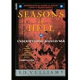 Seasons in Hell: Understanding Bosnia's Warby Ed Vulliamy