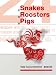 Snakes, Roosters and Pigs