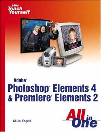 Adobe Photoshop Elements 4 and Premiere Elements 2 All in One