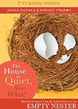 The House is Quiet, Now What?: Rediscovering Life & Adventure as an Empty Nester (Turning Points)